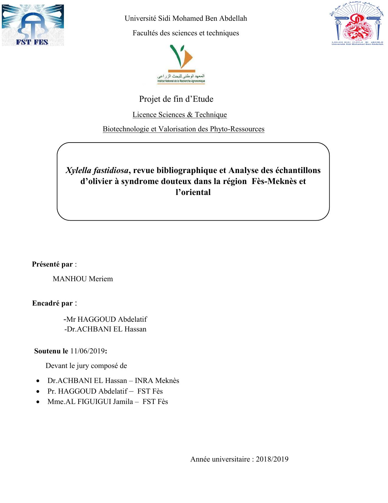 Xylella fastidiosa, revue bibliographique et Analyse des échantillons d’olivier à syndrome douteux dans la région Fès-Meknès et l’oriental Présenté par : MANHOU Meriem Soutenu le 11/06/2019: Devant le jury composé de  Dr.