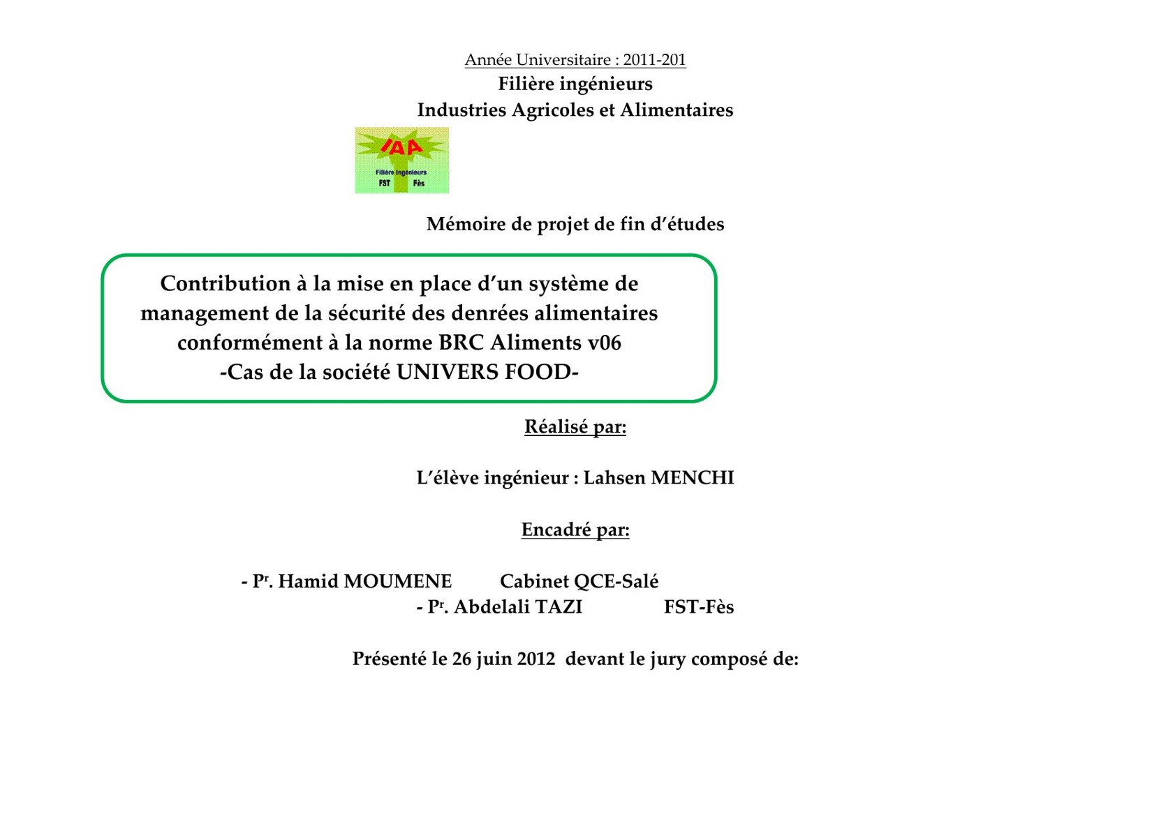 Contribution à la mise en place d’un système de management de la sécurité des denrées alimentaires conformément à la norme BRC Aliments v06 -Cas de la société UNIVERS FOOD