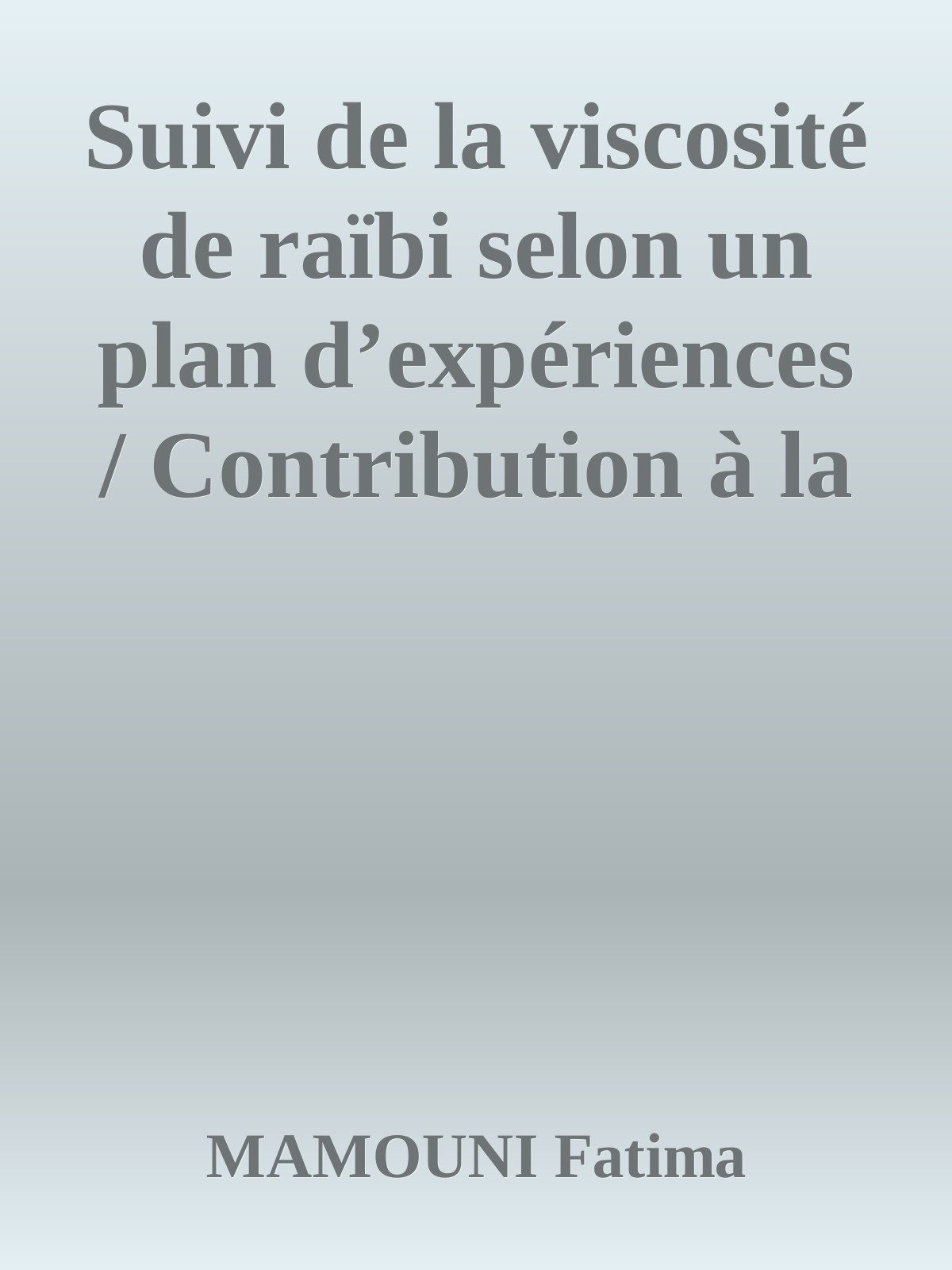 Suivi de la viscosité de raïbi selon un plan d’expériences / Contribution à la modélisation pour prédire la viscosité de raïbi