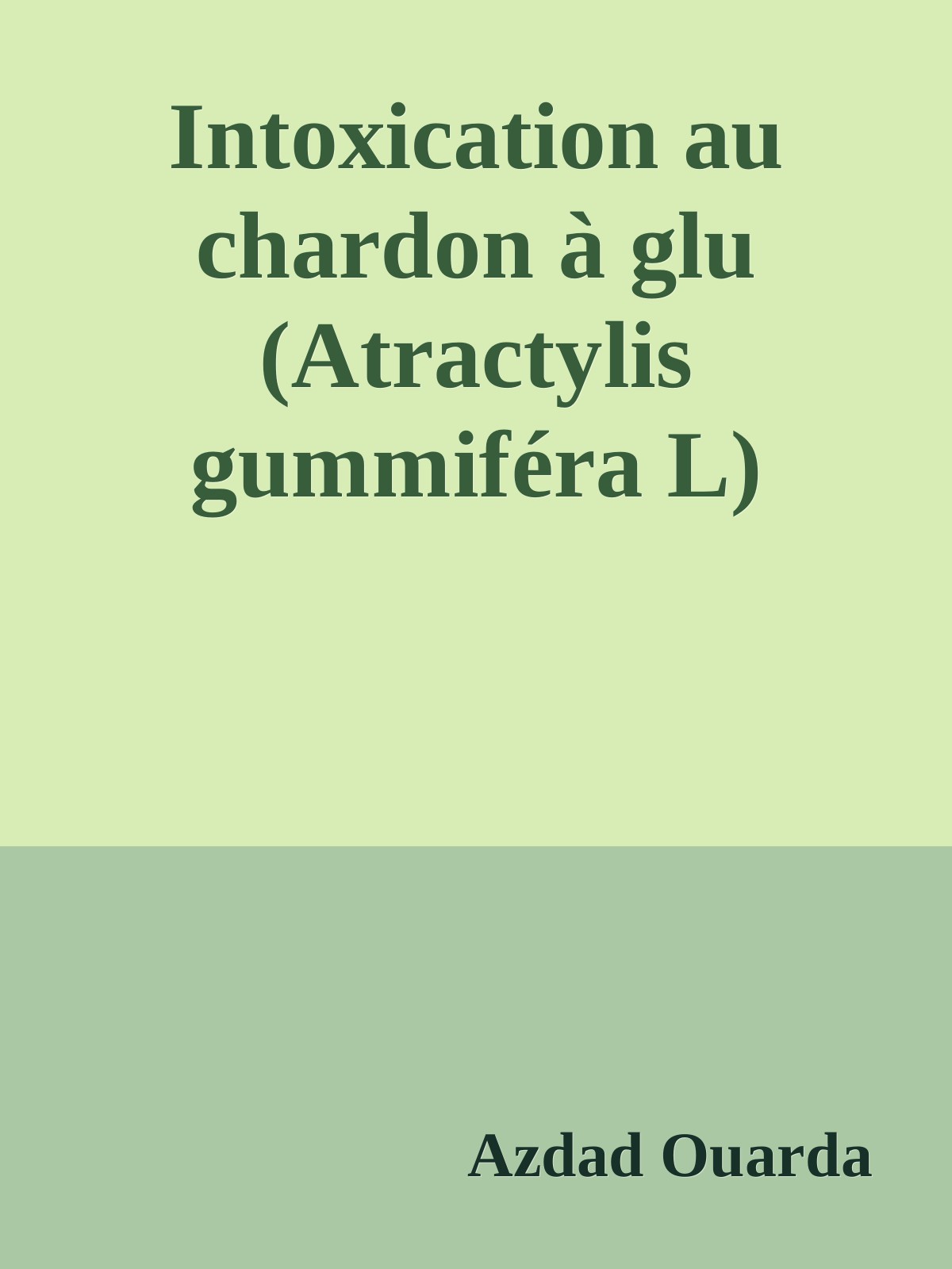 Intoxication au chardon à glu (Atractylis gummiféra L) ,Aspect épidémiologique et analytique