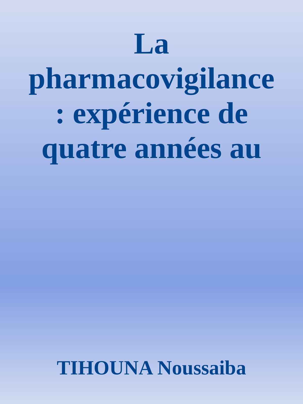 La pharmacovigilance: expérience de quatre années au CHU Hassan II de Fès