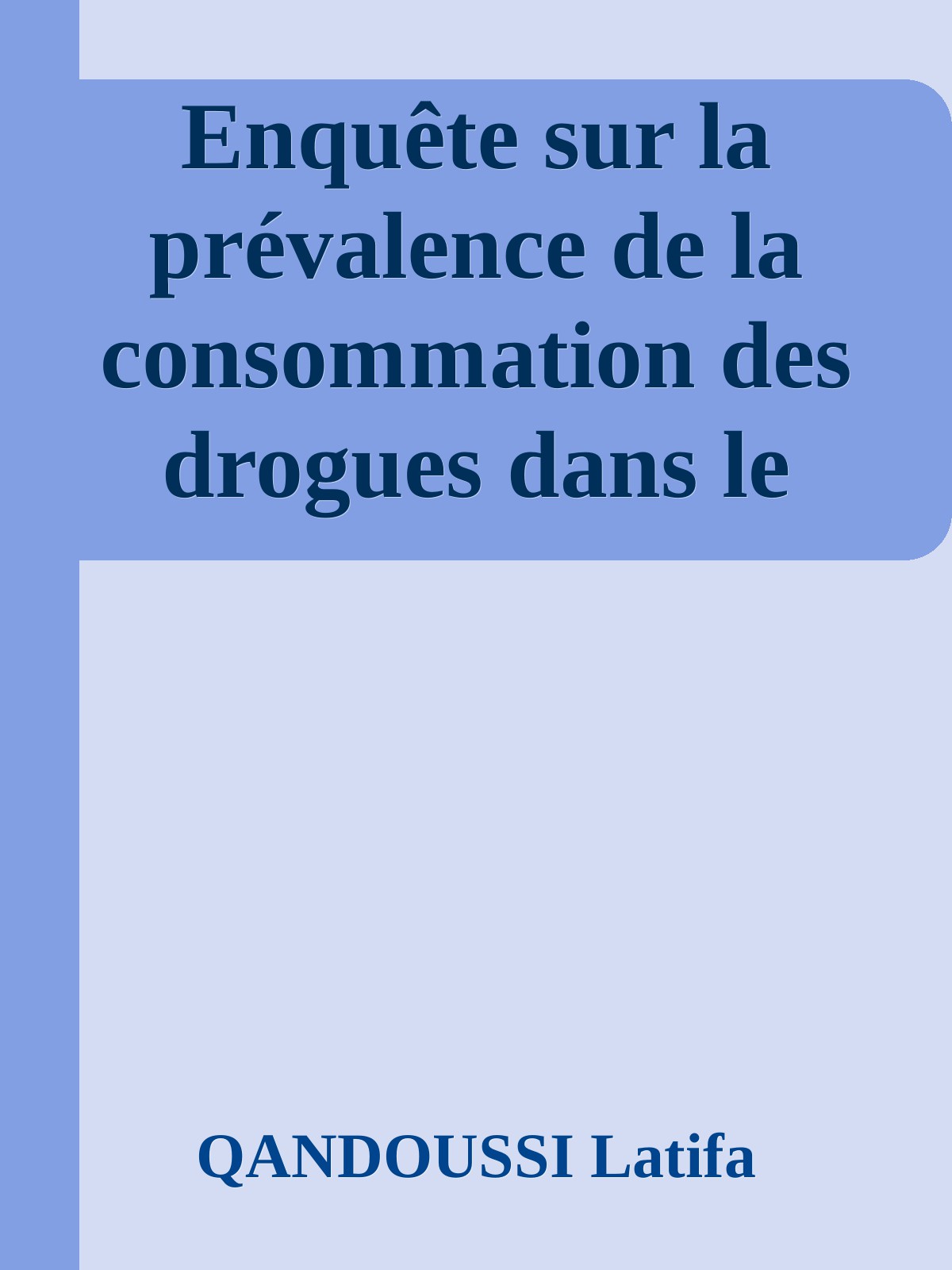 Enquête sur la prévalence de la consommation des drogues dans le milieu universitaire Faculté de Médecine et de Pharmacie de Rabat (FMPR)